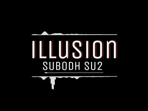 ILLUSION  - SUBODH SU2  |Indian Trap Music 2018