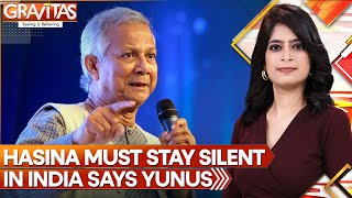 Yunus' warns Sheikh Hasina, 'Keep Quiet' | Gravitas | World News | WION