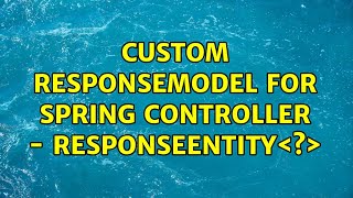 Custom ResponseModel for Spring Controller - ResponseEntity＜?＞