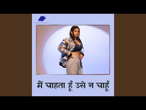 Main Chahata Hun Use Na Chahun