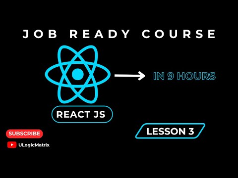 React JS Lesson #3 || Job Ready Full Course || React JS || ULogicMatrix