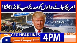 𝗧𝗿𝘂𝗺𝗽’𝘀 𝗡𝗲𝘄 𝗠𝗼𝘃𝗲 𝗦𝗵𝗼𝗰𝗸𝘀 𝗩𝗶𝘀𝗮 𝗦𝗲𝗲𝗸𝗲𝗿𝘀! Major Impact on Pakistanis | Headlines Geo News 4 PM (20 Sep )