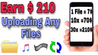 Earn 210 $ Daily Uploading Any Files From Mobile And Pc