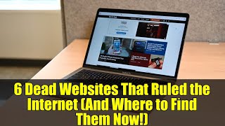 6 Dead Websites That Ruled the Internet (And Where to Find Them Now!)