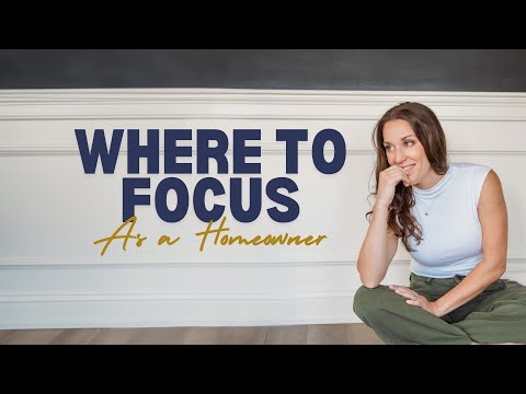 Where to Focus As a Homeowner
