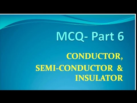 MCQ Part 6 Conductor, Semiconductor and Insulator