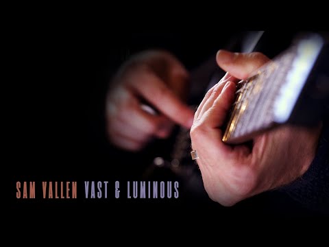 SAM VALLEN - Vast and Luminous (OFFICIAL VIDEO)