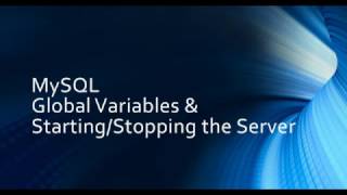 MySQL: Global Variables and Starting/Stopping Server