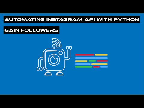 Automating Instagram API with Python | Gain Followers