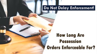 How Long Are Possession Orders Enforceable For?