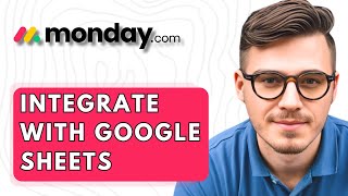 How To Integrate Monday.com With Google Sheets [2026 Guide]