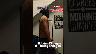 Day 96 – Nothing Changes If Nothing Changes | Fitness Transformation #shorts