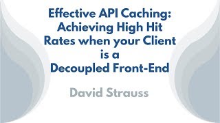 Effective API Caching: Achieving High Hit Rates when your Client is a Decoupled Front-End