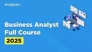 Business Analyst Full Course | Business Analysis Tutorial For Beginners | Simplilearn