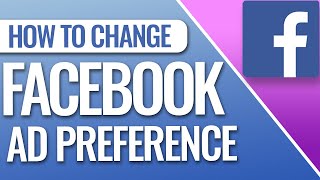 How To Change Facebook Ad Preference