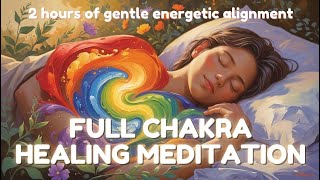 💓 Full Chakra Sleep Healing Meditation | 2 hour energy alignment for deep relaxation and balance