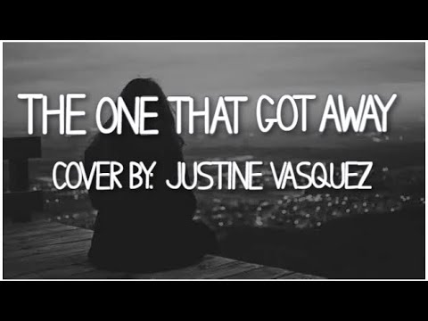 The One That Got Away - Cover by Justin Vasquez - (Lyrics)