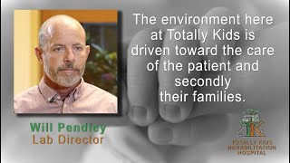 Will Pendley - Lab Director - Totally Kids Rehabilitation Hospital, Loma Linda, CA