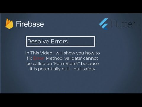 How To Fix Error: Method 'validate' cannot be called on 'FormState?' because it is potentially null.