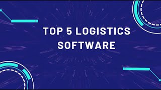 Top 5 Logistics software