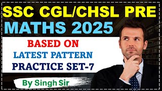 SSC CGL 2025 MATHS SOLUTION | Practice Set-7 | PYQ Discussion | SSC Learning Point by Singh Sir
