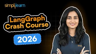 LangGraph Crash Course 2026 | LangGraph Tutorial For Beginners | LangGraph Projects | Simplilearn