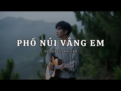 Phố Núi Vắng Em | Ca khúc buồn nhất giữa sương Đà Lạt