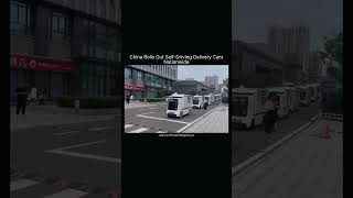 China Rolls Out Self Driving Delivery Cars Nationwide
