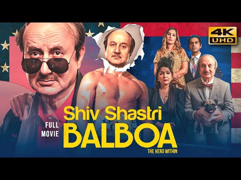 Shiv Shastri Balboa (2022) Hindi Full Movie In 4K UHD | Starring Anupam Kher, Neena Gupta