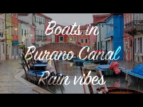 Boats in Burano Canal Rain Vibes | 2 Hours