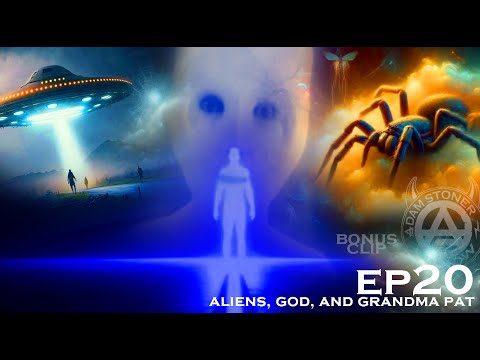 Adam Stoner Show - EP 20 "ALIENS, GOD, AND GRANDMA PAT"