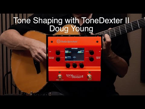 Tone Shaping with ToneDexter II - Doug Young