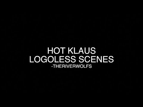 Hot Klaus logoless scenes
