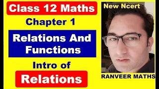 Class 12 Maths - Chapter 1 Relations And Functions | Introduction of Relations | NCERT Ranveer Math