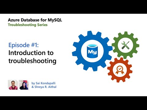 E01: Introduction to troubleshooting | Azure Database for MySQL - Troubleshooting Series