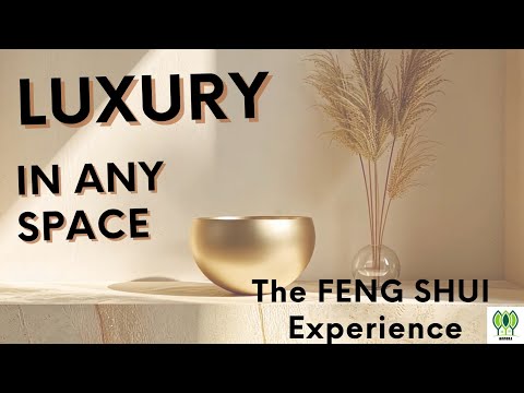Psychology Of Luxury | The FENG SHUI Experience.