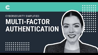 Cybersecurity Simplified: Multi-Factor Authentication