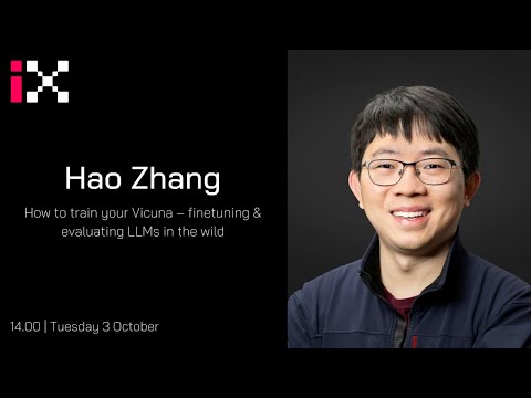 I-X Seminar: How to train your Vicuna – finetuning & evaluating LLMs in the wild with Hao Zhang