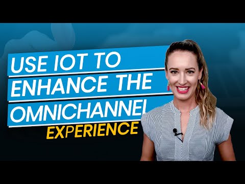 Use IOT to Enhance the Omnichannel Experience