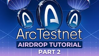 The Complete Arc Testnet Airdrop Tutorial [Part 2]