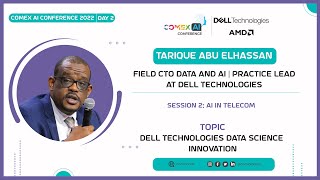 Tarique Abu Elhassan | Dell Technologies Data Science Innovation | #COMEX AI Conference 2022