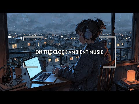 On the Clock – 1 Hour of Ambient Lofi to Work, Think, and Drift