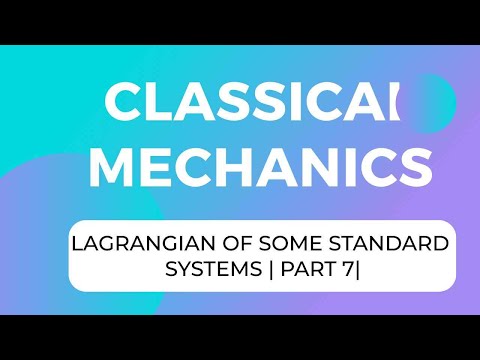 PART 18 | Lagrangian of standard systems | CLASSICAL MECHANICS