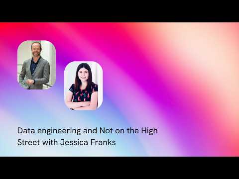 S1E1 - Data engineering and Not on the High Street with Jessica Franks