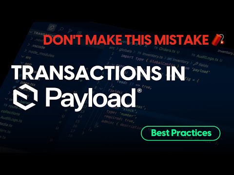 Payload Best Practices - How to Use Transactions - Don't make this mistake