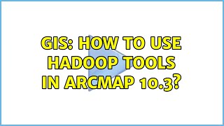 GIS: How to use hadoop tools in ArcMap 10.3?