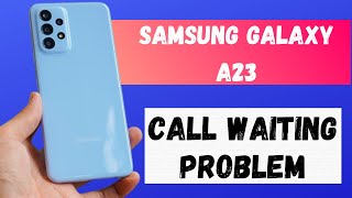 Samsung Galaxy A23 Call Waiting Problem Fix || Galaxy A23