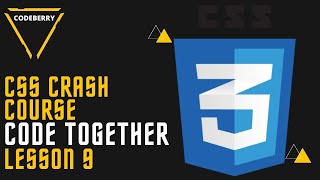 CodeTogether | CSS3 Course Lesson 9 | CODEBERRY
