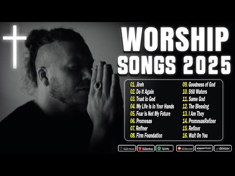 Worship Songs 2025 🙌 Elevation Worship & Maverick City | Best Gospel Music Playlist