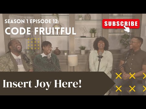S1E12: Code Fruitful — Insert Joy Here!